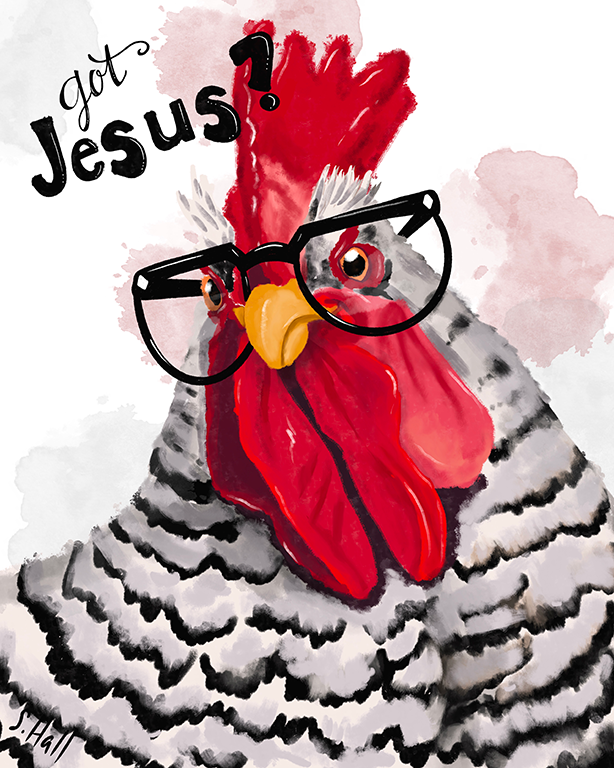 Chicken in Glasses artwork by Sherry Hall; text reads Got Jesus?