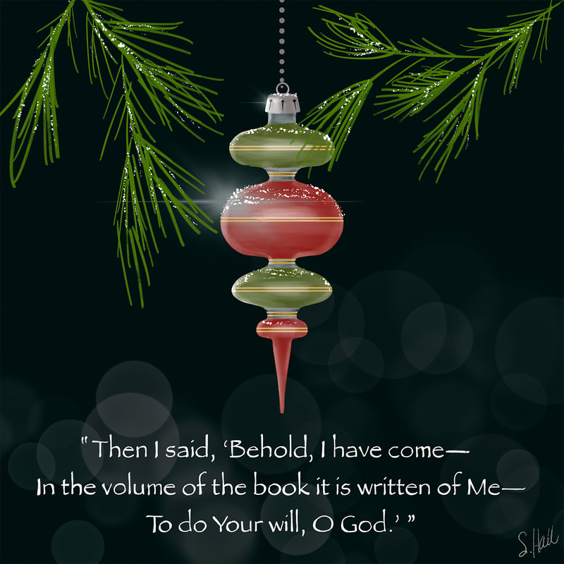 Hebrews 10:7 Christmas Ornament artwork by Sherry Hall
